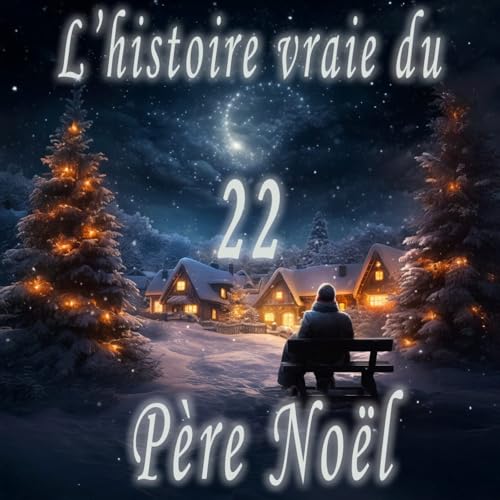22 D&eacute;cembre : L'histoire vraie du P&egrave;re No&euml;l !