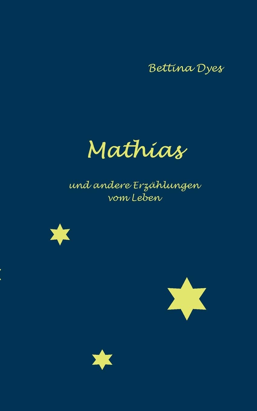 Mathias: und andere Erzählungen vom Leben