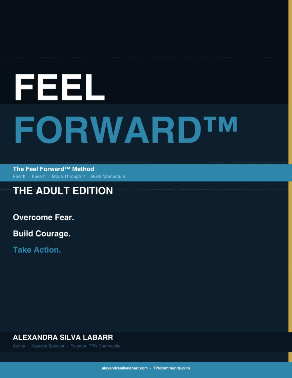FEEL FORWARD™: THE ADULT EDITION: A Workbook for Adults to Overcome Fear, Build Courage, and Take Action