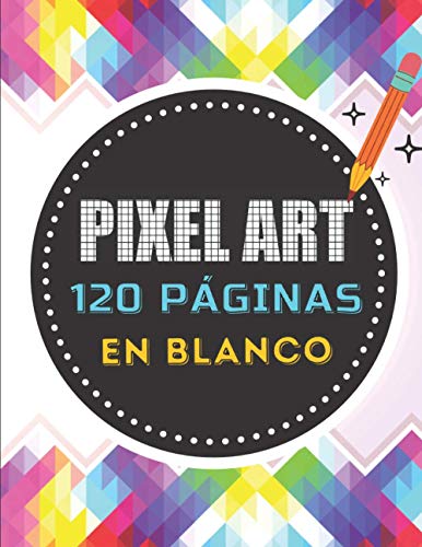 Pixel Art: 120 páginas para completar con patrones en blanco | Cuadrículas para dibujos de píxeles | Cuaderno aprender a colorear niños infantiles ... ilustración plantillas | IDEA DE REGALO