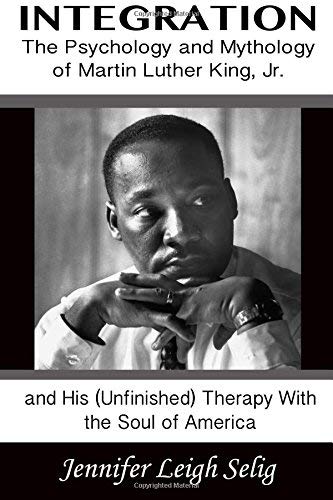 Télécharger Integration: The Psychology and Mythology of Martin Luther King, Jr. and His (Unfinished) Therapy Wi Livre PDF Gratuit