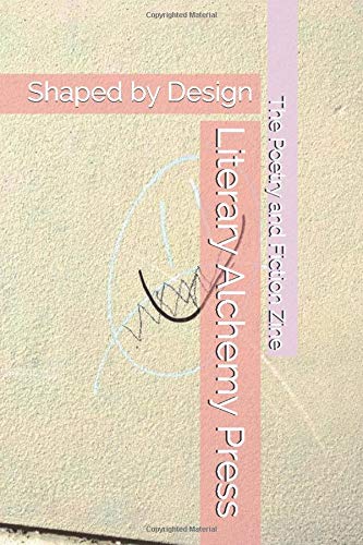 Literary Alchemy Press: The Poetry and Fiction Zine Shaped by Design