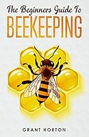 The Beginner's Guide To Beekeeping 1691960942 Book Cover
