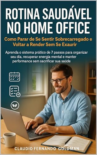 Rotina Saudável no Home Office: Como Parar de Se Sentir Sobrecarr...
