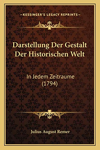 Darstellung Der Gestalt Der Historischen Welt: In Jedem Zeitraume (1794) (German Edition)