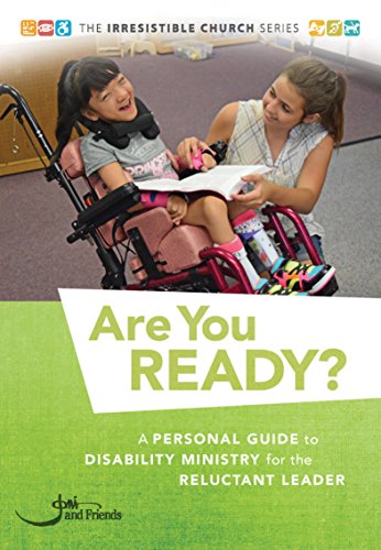 Are You Ready?: A Personal Guide to Disability Ministry for the Reluctant Leader (The Irresistible Church Series)