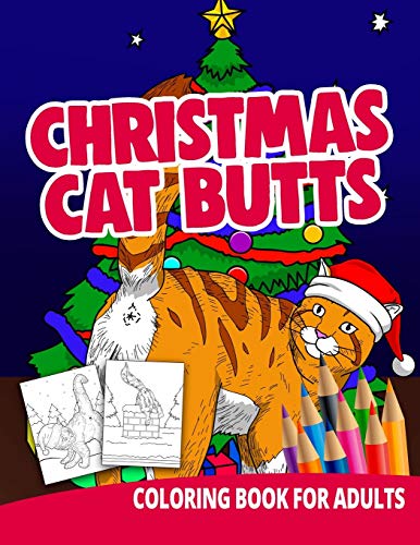Christmas Cat Butts Coloring Book For Adults: Butthole Funny Gag