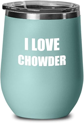 EzGift I Love Chowder Wine Glassfunny Gift Idea Novelty Gag Insulated Cup With Lid Teal