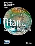  [(Titan from Cassini-Huygens)] [Edited by Jean Pierre Lebreton ] published on (December, 2014)