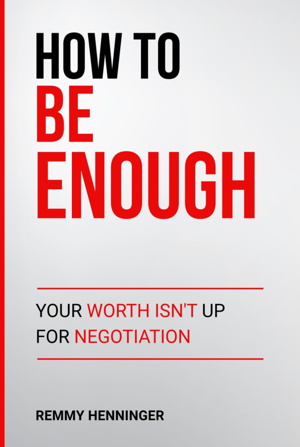 How to Be Enough: Your Worth Isn’t Up for Negotiation