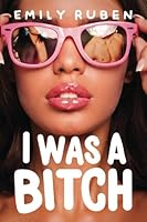 I Was A Bitch 1539097781 Book Cover