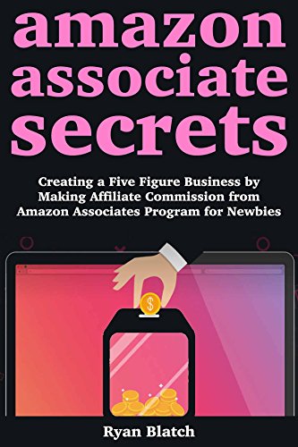 How To Become an Amazon Associate Affiliate in 2025 2 Amazon Associate Secrets: Creating a Five Figure Business by Maki...
