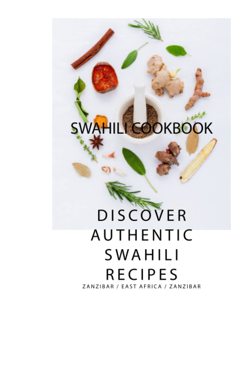 Swahili Cookbook: Discover Authentic Swahili Recipes