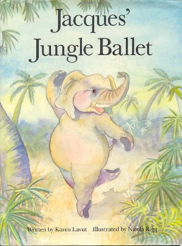 Amazon.com: Jacques' Jungle Ballet: 9780805011234: Lavut, Karen, Rigg ...