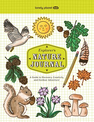 Lonely Planet Kids Explorer's Nature Journal: Six Journaling Sections | Write, Draw, Doodle & Jot Down Observations | Fun Activity Pages & Prompts