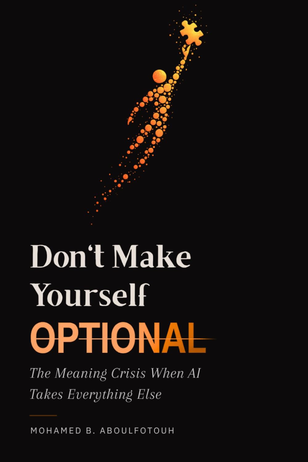 Don't Make Yourself Optional: The Meaning Crisis When AI Takes Everything Else