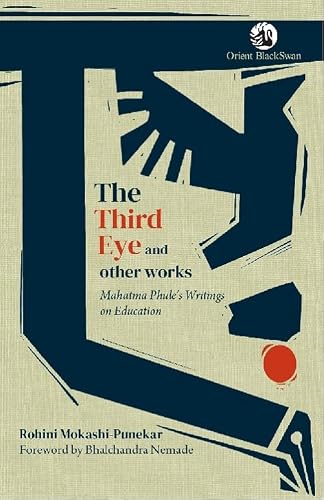 The Third Eye and Other Works: Mahatma Phule’s Writings on Education