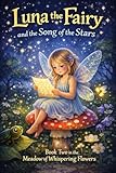  Luna the Fairy and the Song of the Stars: Meadow of Whispering Flowers Series (Luna the Fairy Who Collected Words) (English Edition)