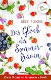 Das Glück der Sommerfrauen: Zwei Romane in einem eBook: »Die Geheimnisse der Sommerfrauen« und »Die Träume der Sommerfrauen«