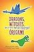 Dragons, Witches, and Other Fantasy Creatures in Origami (Dover Origami Papercraft)