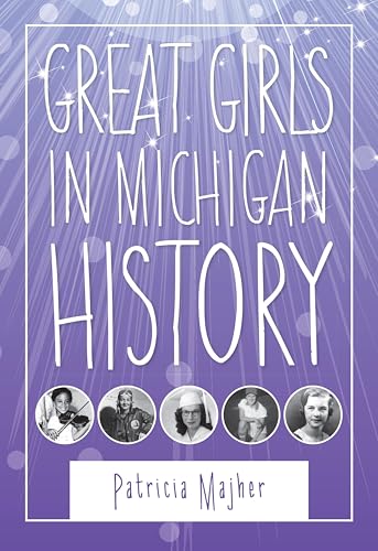 Great Girls in Michigan History (Great Lakes Books)