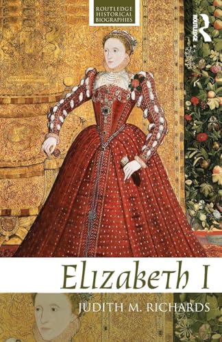 Elizabeth I (Routledge Historical Biographies)