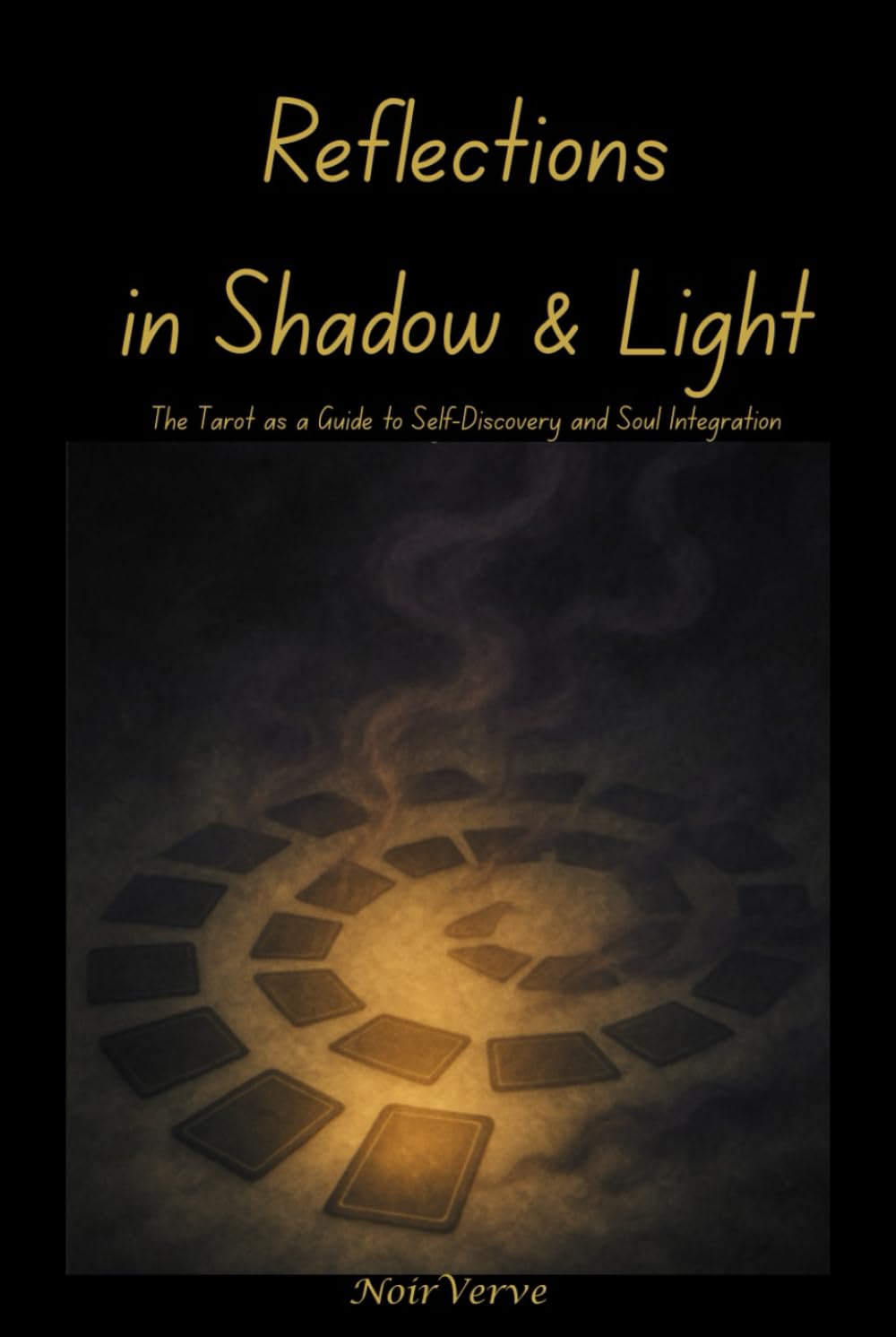 Reflections in Shadow & Light: The Tarot as a Guide to Self-Discovery and Soul Integration