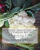 Holiday And Everyday Vegetarian Recipes: 18 Healthy And Budget Friendly Meals