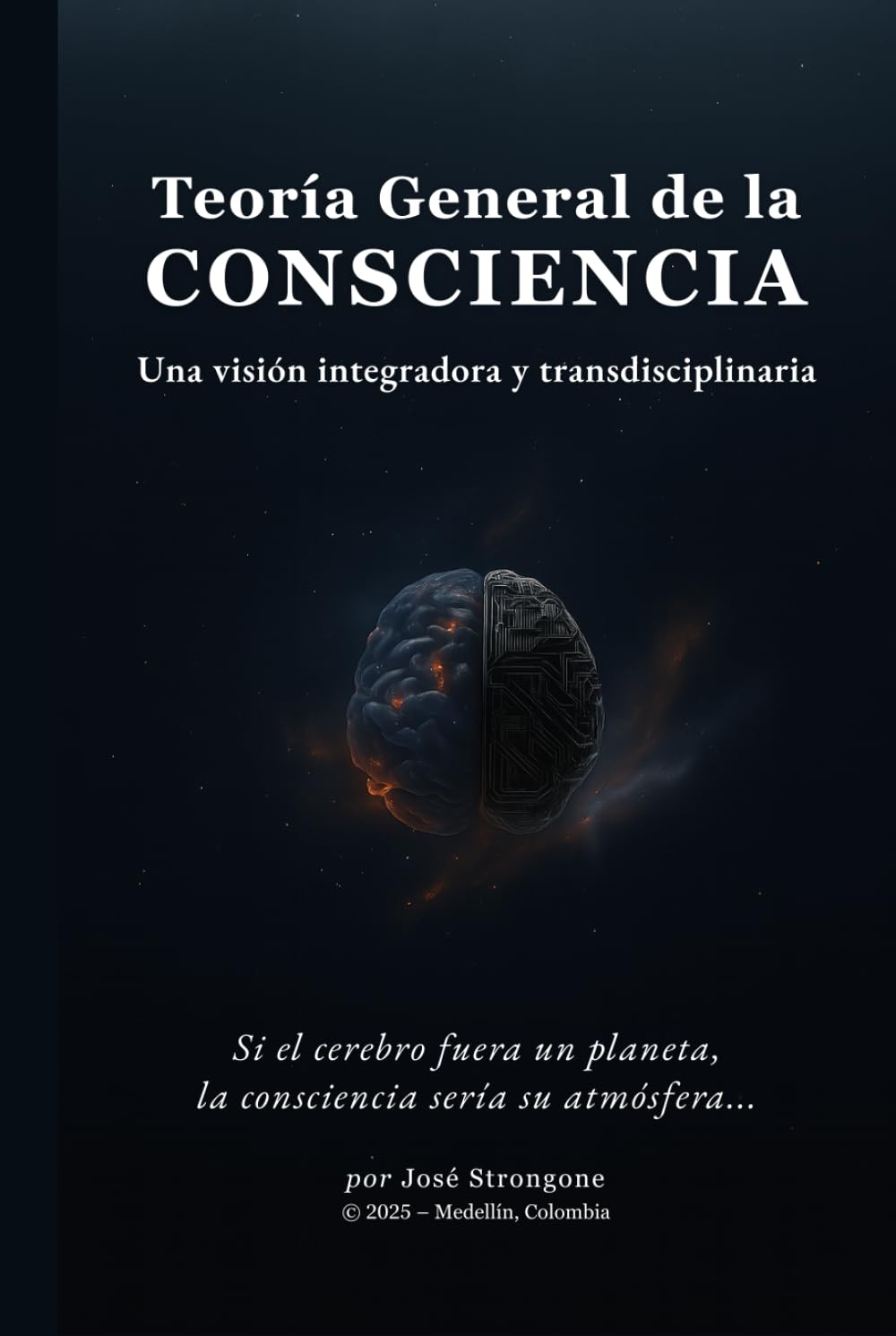 Teoría General de la Consciencia: Una visión integradora y transdisciplinaria