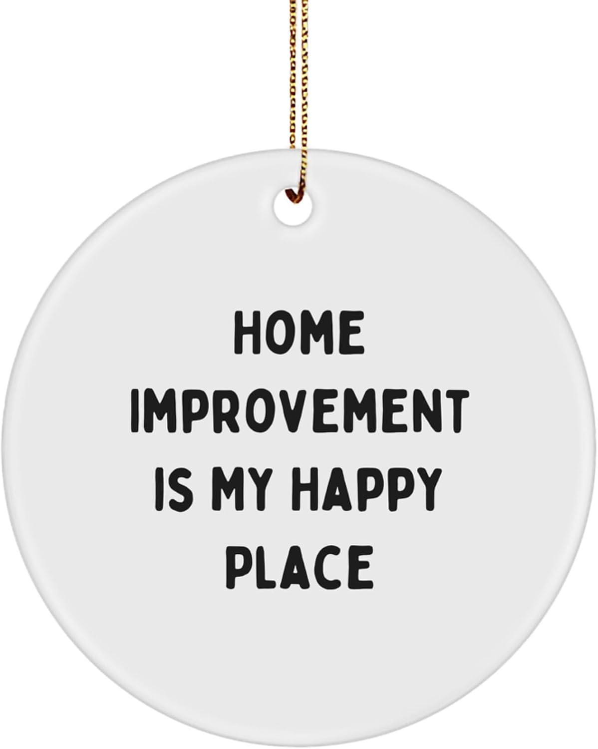 Gifts from Friends for Home Improvement Enthusiasts, Cute Circle Ornament, White, Sublimation Printed, Home Improvement is My Happy Place, Christmas Unique Decor