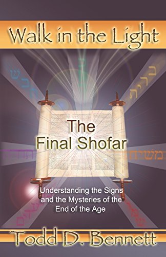 The Final Shofar: Understanding the Signs and the Mysteries of the End of the Age (Walk in the Light)