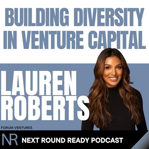 Diversity in Venture Capital w/ Lauren Roberts of Forum Ventures