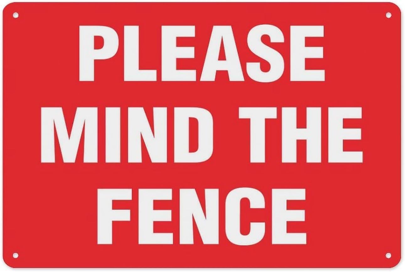 Warning Sign: Please Mind The Fence, Vintage Metal Wall Decor for Home Farm Bar Coffee Shop Club, suitable for yards properties 12x8 Inch