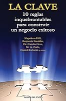La clave / The Key: 10 reglas inquebrantables para construir un negocio exitoso / 10 Unbreakable Rules for Building a Successful Business 1931059551 Book Cover