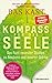Produktbild Kompass für die Seele: Das Fazit neuester Studien zu Resilienz und innerer Stärke - Ernährung, Bewegung, Meditation u.v.a.: 10 wissenschaftlich erwiesene Wege, um Körper und Geist gesund zu halten