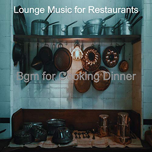 Amazon Music Unlimited - Lounge Music for Restaurants 『Bgm for Cooking ...