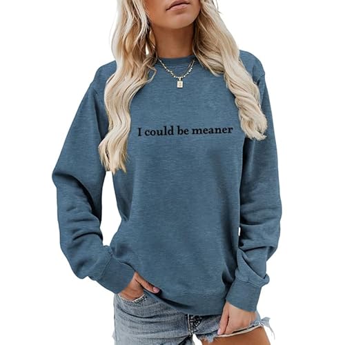 PIYEWO I Could Be Meaner Sweatshirt Women Funny Humor Long Sleeve Shirts Sarcasm Saying Tops Casual Graphic Pullover Blue