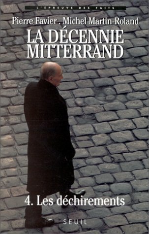 Télécharger LA DECENNIE MITTERRAND. : Tome 4, Les déchirements (1991-1995) de Michel Martin-Roland (31 mars 199 PDF