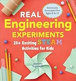 Real Engineering Experiments: 25+ Exciting STEAM Activities for Kids
