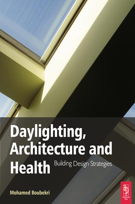 Daylighting, Architecture and Health      1st Edition, Kindle Edition