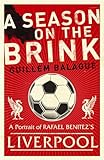A Season on the Brink: Rafael Beni&Igrave;tez, Liverpool and the Path to European Glory