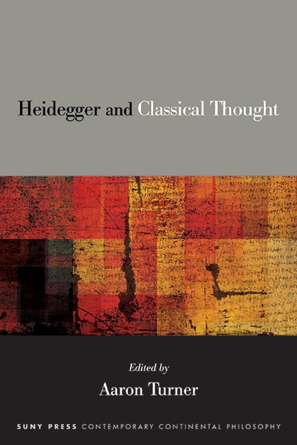 Heidegger and Classical Thought (SUNY series in Contemporary Continental Philosophy)      Kindle Edition