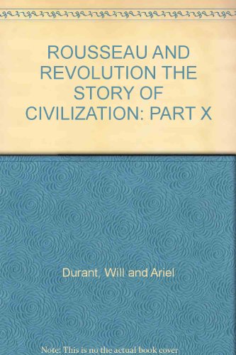 ROUSSEAU AND REVOLUTION THE STORY OF CIVILIZATI... B000JWCBMO Book Cover