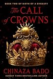 The Call of Crowns: Book Two of Birth of a Dynasty