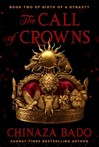 The Call of Crowns: Book Two of Birth of a Dynasty
