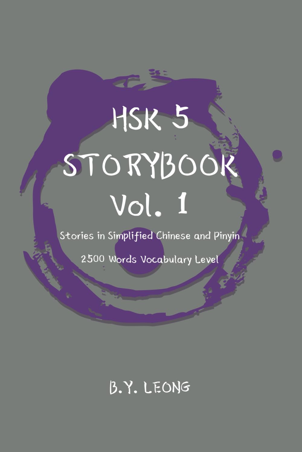 HSK 5 Storybook Vol 1: Stories in Simplified Chinese and Pinyin 2500 Words Vocabulary Level