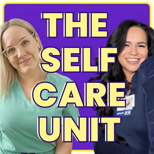 The Self Care Unit Podcast Por Operation Happy Nurse + Don't Clock Out arte de portada