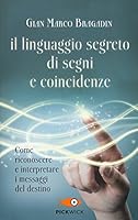Il linguaggio segreto di segni e coincidenze 8868363070 Book Cover