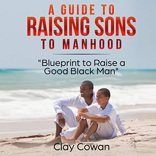 A Guide to Raising Sons to Manhood by Clay Cowan episode artwork