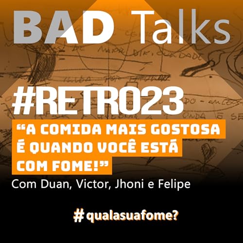 『BadTalks #RETRO23 - A comida mais gostosa é quando você está com fome!』のカバーアート